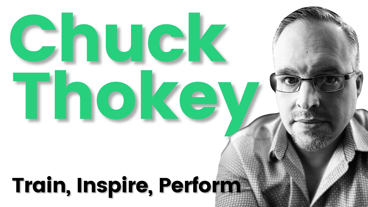 Chuck Thokey: Train, Inspire, Perform