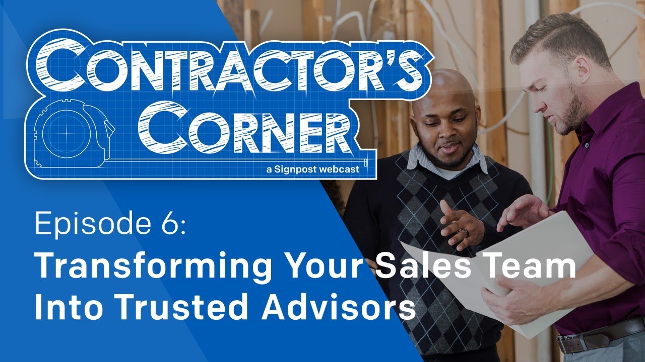 Contractor's Corner Ep 6:   Transforming Your Sales Team into Trusted Advisors