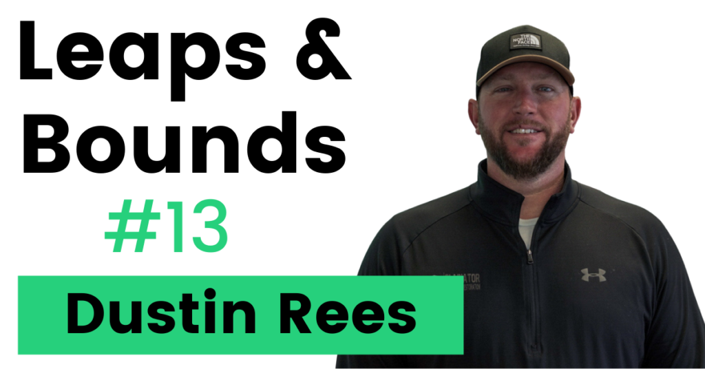 Leaps and Bounds Podcast Episode 13, Featuring Dustin Rees, Owner of Gladiator Roofing