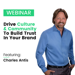 How Do You Drive Culture & Community To Build Trust In Your Brand?