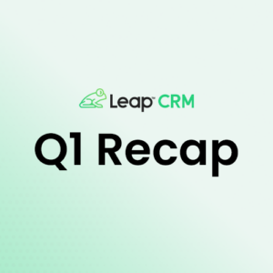 Leap CRM Q1 Recap